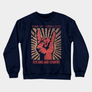 Tune up . Turn Loud For King and Country Crewneck Sweatshirt